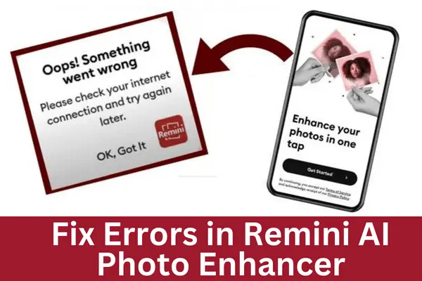 How to Fix Errors in Remini AI Photo Enhancer (Errors and Solutions)
