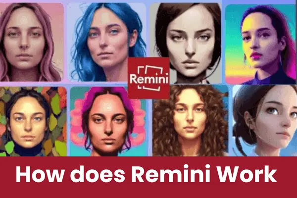 How does Remini AI Photo Enhancer Work ( Latest Information)