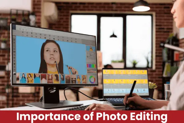 Importance of Photo Editing