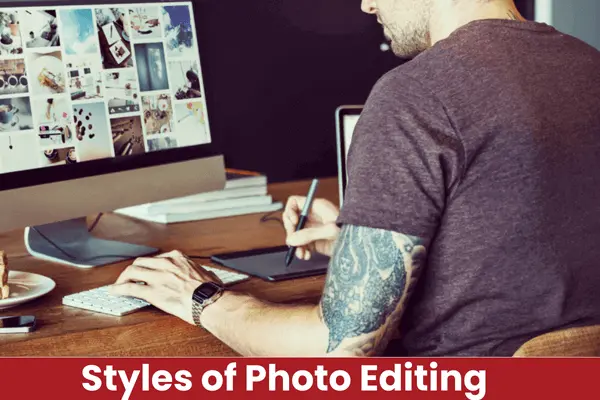 Top 14 Styles of Photo Editing You Must Try Yourself